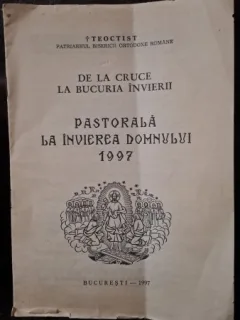 De la Cruce la Bucuria Invierii. Pastorala la Invierea Domnului 1997 - Teoctist
