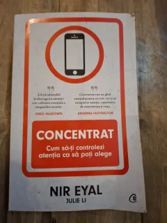 Nir Eyal / Julie Li - Concentrat / Cum sa-ti controlezi atentia ca sa poti alege