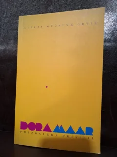 Dora Maar. Prizoniera privirii – Alicia Dujovne Ortiz
