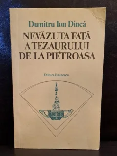 Nevazuta fata a tezaurului de la Pietroasa - Dumitru Ion Dinca
