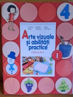 Arte vizuale si abilitati practice clasa a IV-a, partea I - Cristina Rizea, Daniela Stoicescu, Ioana Stoicescu