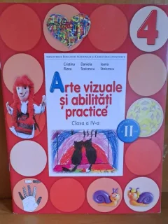 Arte vizuale si abilitati practice clasa a IV-a, partea II - Cristina Rizea, Daniela Stoicescu, Ioana Stoicescu