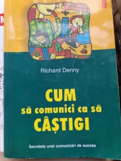 Cum sa comunici ca sa castigi - Richard Denny