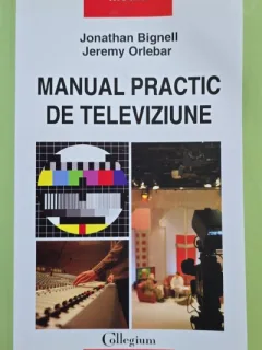 Manual practic de televiziune - Jonathan Bignell, Jeremy Orlebar