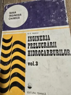 Ingineria prelucrarii hidrocarburilor - G.C. Suciu  Vol.3