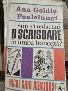 Stiti sa redactati o scrisoare in limba franceza - Ana Goldis Poalelungi