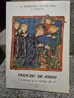 Francisc de Assisi. Un inceput si ce ramane din el - A. Rotzetter