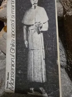 Monseniorul Ghika apostol si martir - Stefan Nicolae