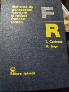 Dictionar de transporturi feroviare si rutiere francez roman - P. Contescu