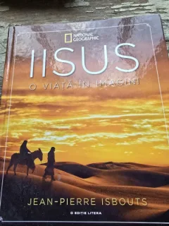 Iisus, o viata in imagini - Jean Pierre Isbouts