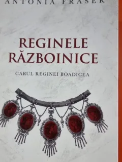 Reginele razboinice - Antonia Fraser
