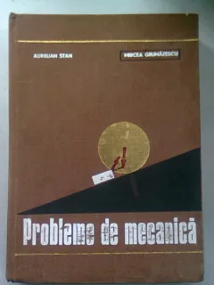 PROBLEME DE MECANICA - AURELIAN STAN
