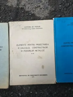 Elemente pentru proiectarea si calculul constructiilor si podurilor metalice - Andrei Caracostea  3 Volume