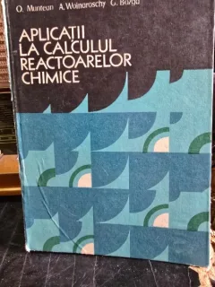 Aplicatii la calcului reactoarelor chimice - O. Muntean, A. Woinaroschy, G. Bozga