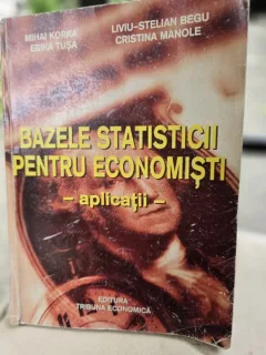 Bazele statisticii pentru economisti. Aplicatii - Mihai Korka