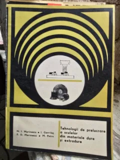 Tehnologii de prelucrare a sculelor din materiale dure si extradure - N. I. Marinescu, I. Gavrilas, R. D. Marinescu, M. Petre
