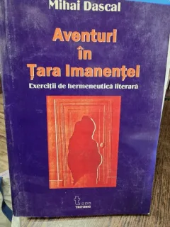 Aventuri in Tara Imanentei - Mihai Dascal