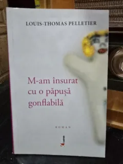 M-am insurat cu o papusa gonflabila - Louis-Thomas Pelletier