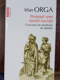 Portretul unei familii turcesti. O poveste din Istanbulul de altadata - Irfan Orga