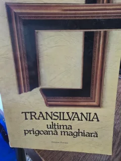 Transilvania - Ultima prigoana maghiara