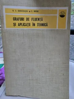 Grafuri de fluenta si aplicatii in tehnica - N. V. Ghircoiasiu, Miron Costin