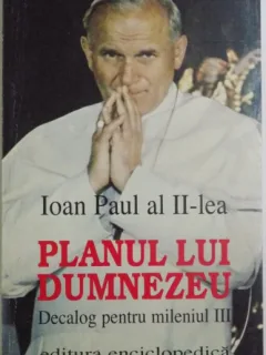 PLANUL LUI DUMNEZEU , DECALOG PENTRU MILENIUL III de IOAN PAUL AL II LEA , 1999