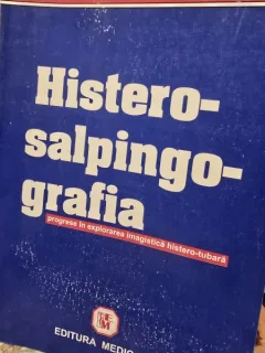 Mihaela Georgian - Histerosalpingografia. Progrese in explorarea imagistica histero-tubulara