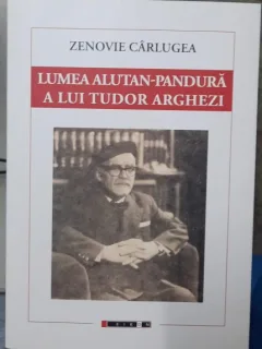 Lumea alutan-pandura a lui Tudor Arghezi - Zenovie Carlugea