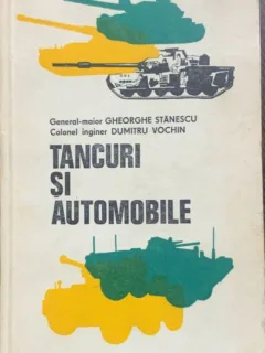 Tancuri si automobile- Ghe. Stanescu/ Dumitru Vochin