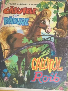 Casutele din padure si calutul roib - Felicia Andrasiu Avram
