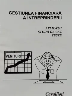 FINANTAREA SI GESTIUNEA FINANCIARA A INTREPRINDERII (PLICATII STUDII DE CAZ TESTE)- PETRE BREZEANU