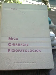 MICA CHIRURGIE FIZIOPATOLOGICA - I. TURAI