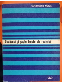 Douazeci si sapte trepte ale realului - Constantin Noica