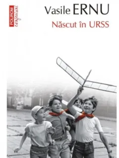 Nascut in URSS - Vasile Ernu