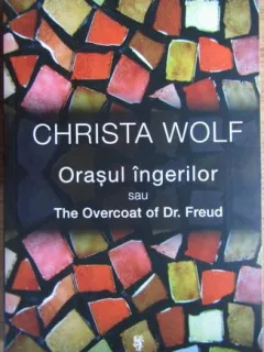 Orasul ingerilo - Christa Wolf