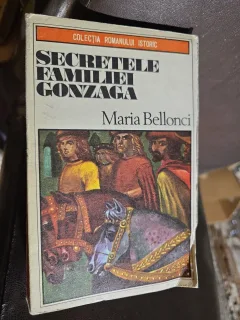 Secretele familiei Gonzaga - Maria Bellonci