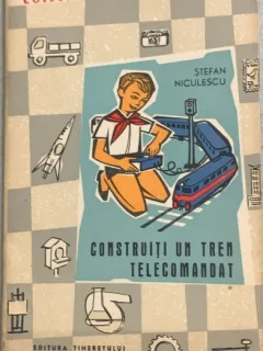 Construiti un tren telecomandat - Stefan Niculescu