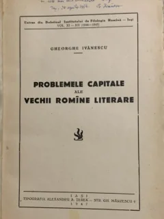 Problemele capitale ale vechii romane literare - Gheorghe Ivanescu - cu dedicatia autorului catre Geo Dumitrescu