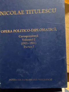 Nicolae Titulescu Opera politico-diplomatica Vol.1(1921-1931) partea I corespondenta