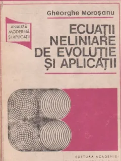 Ecuatii neliniare de evolutie si aplicatii - Gheorghe Morosanu
