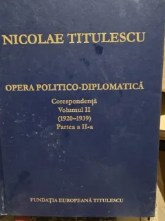 Nicolae Titulescu Opera politico-diplomatica corespondenta vol.2 (1920-1939) partea a II-a