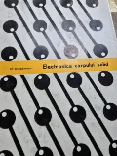 Electronica corpului solid - Mihai Draganescu