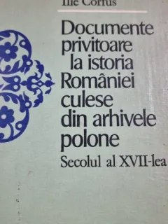 DOCUMENTE PRIVITOARE LA ISTORIA ROMANIEI - ILIE CORFUS