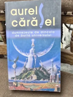 Dumnezeule de dincolo de burta universului - Aurel Carasel