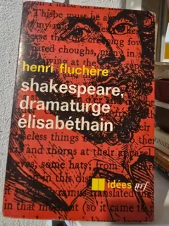 Shakespeare, dramaturge elisabethain - Henri Fluchere
