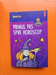 Primul pas spre horoscop - Mihaela Dicu