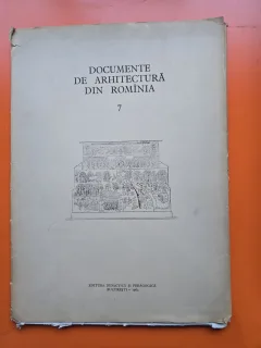 Documente de arhitectură din România - vol. 7 - Catedra de istoria arhitecturii