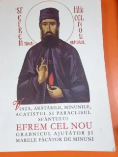 Viata, aratarile, minunile, acatistul si paraclisul Sfantului Efrem cel nou grabnicul ajutator si marele facator de minuni