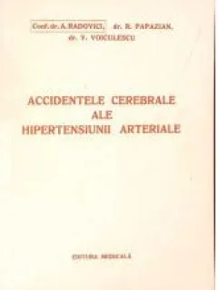 Accidente cerebrale ale hipertensiunii arteriale - A. Radovici, R. Papazian, V. Voiculescu