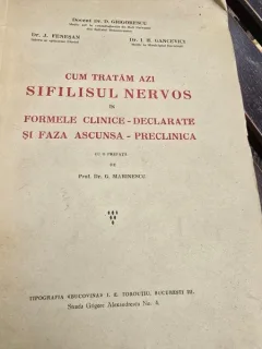 Cum tratam azi Sifilisul Nervos in formele clinice - declarate si faza ascunsa - preclinca  - Docent Dr. D. Grigorescu, Dr. J. Fenesan, Dr. I. H. Gancevici